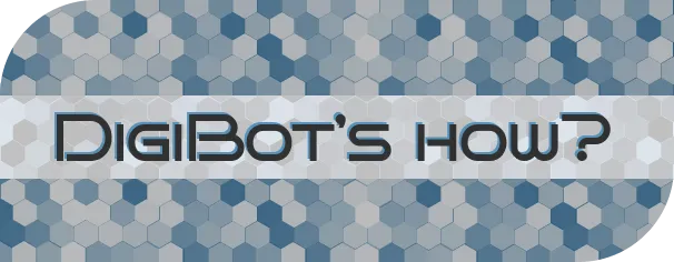 Digibot's How?